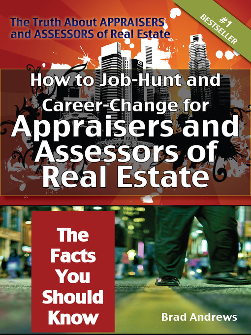 Title details for The Truth About Appraisers and Assessors of Real Estate - How to Job-Hunt and Career-Change for Appraisers and Assessors of Real Estate - The Facts You Should Know by Brad Andrews - Available
